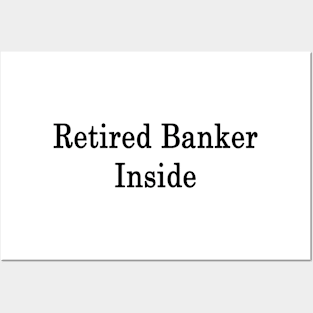 Retired Banker Inside Posters and Art